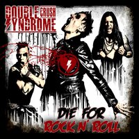 Die for Rock N' Roll - Double Crush Syndrome