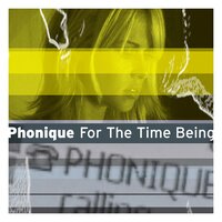 For The Time Being - Phonique, Erlend Øye, Alexkid