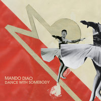 Dance With Somebody (Fight With Somebody) - Mando Diao