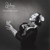 The Crying Light - Antony & The Johnsons, Anohni