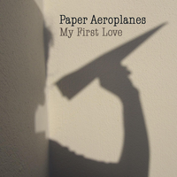 My First Love - Paper Aeroplanes