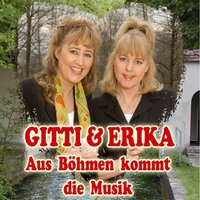 Aus Böhmen kommt die Musik - Gitti, Erika