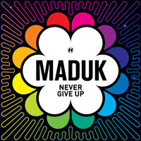 Never Give Up - Maduk