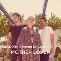 Mother Lover - Isadora, Rotem Bar Or, theAngelcy