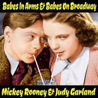 Babes In Arms - Judy Garland, Mickey Rooney, Douglas MacPhail, Judy Garland, Mickey Rooney