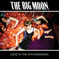 Love In The 4th Dimension - The Big Moon