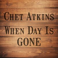 When Day Is Gone - Chet Atkins