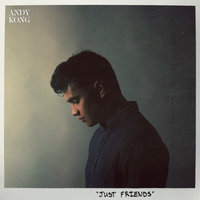 Just Friends - Andy Kong