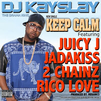 Keep Calm (Clean) - DJ KAYSLAY, 2 Chainz, Jadakiss