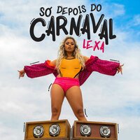 Só Depois do Carnaval - Lexa