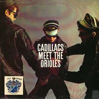 Hold Me, Thrill Me, Kiss Me - The Cadillacs and The Orioles, The Cadillacs, The Orioles