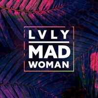 Mad Woman - Lvly