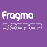 Deeper - Fragma, Duderstadt