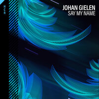 Say My Name - Johan Gielen