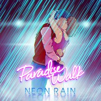 Neon Rain - Paradise Walk
