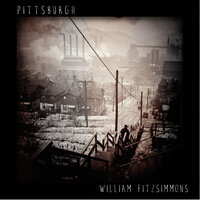 Pittsburgh - William Fitzsimmons