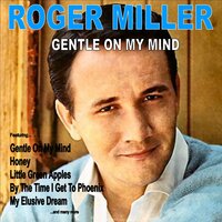 Gentle on My Mind - Roger Miller