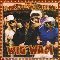 Daredevil Heat - Wig Wam
