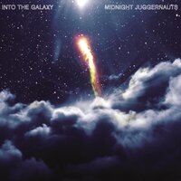 Into The Galaxy - Midnight Juggernauts