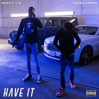 Have It - Puffy L'z, Young Smoke