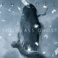 The Glass Ghost - Phildel
