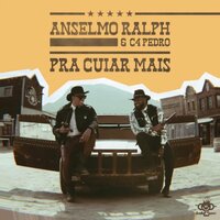 Pra Cuiar Mais - Anselmo Ralph, C4 Pedro