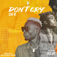 Don't Cry - Sat-B, Aslay