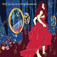 Hot Girls Are Nightmares - Seedy