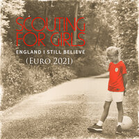 England I Still Believe (Euro 2021) - Scouting For Girls
