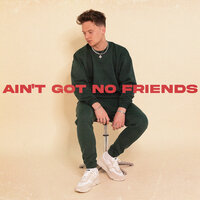 Ain't Got No Friends - Conor Maynard