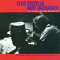 Painted From Memory - Elvis Costello, Burt Bacharach