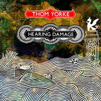 Hearing Damage - Thom Yorke