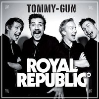 Tommy-Gun - Royal Republic