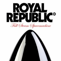 Full Steam Spacemachine - Royal Republic