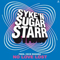 No Love Lost - Syke'N'Sugarstarr, Ce Ce Rogers, Cece Rogers