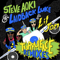 Turbulence - Laidback Luke, Steve Aoki, Lil Jon
