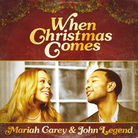 When Christmas Comes - Mariah Carey, John Legend