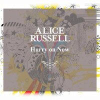 Hurry on Now - Alice Russell