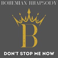 Don't Stop Me Now - Bohemian Rhapsody