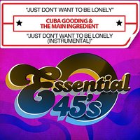 Just Don’t Want To Be Lonely - Cuba Gooding, The Main Ingredient