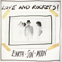 Earth, Sun, Moon - Love And Rockets
