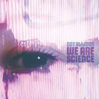 We're Only Science - Dot Allison