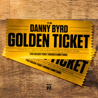 Golden Ticket - Danny Byrd, Tanya Lacey