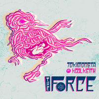 The Force - TOKiMONSTA, Kool Keith