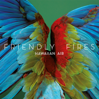 Hawaiian Air - Friendly Fires, Totally Enormous Extinct Dinosaurs