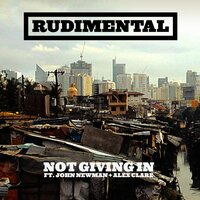 Not Giving In - Rudimental, John Newman, Alex Clare