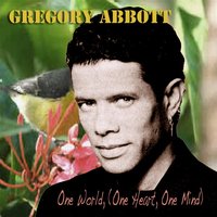One World (One Heart One Mind) - Gregory Abbott