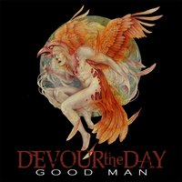 Good Man - Devour the Day