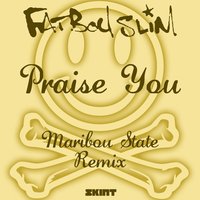 Praise You - Fatboy Slim, Maribou State