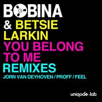 You Belong To Me - Bobina, Betsie Larkin, DJ Feel
